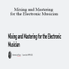 Jeff Baust - Mixing and Mastering for the Electronic Musician
