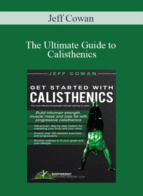 [Download Now] Jeff Cowan – The Ultimate Guide to Calisthenics