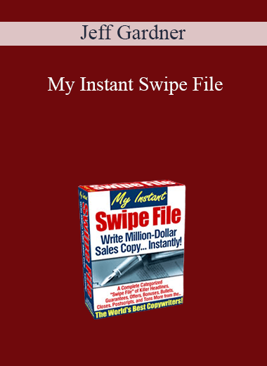 Jeff Gardner - My Instant Swipe File