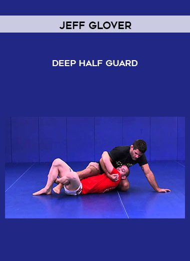 Deep Half Guard - Jeff Glover