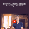 Jeff Walker - Product Launch Managers Coaching Prelaunch