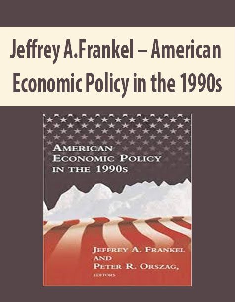 Jeffrey A.Frankel – American Economic Policy in the 1990s