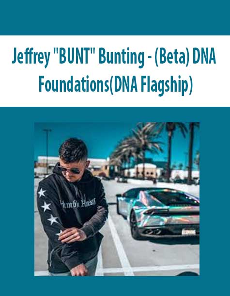 [Download Now] Jeffrey “BUNT” Bunting – (Beta) DNA: Foundations(DNA Flagship)