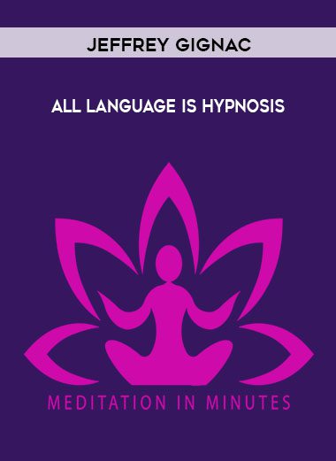 [Download Now] Jeffrey Gignac - All Language Is Hypnosis