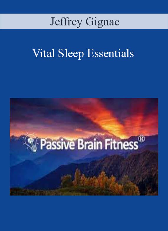 Jeffrey Gignac – Vital Sleep Essentials