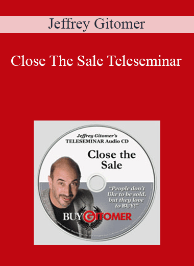 Jeffrey Gitomer - Close The Sale Teleseminar