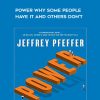 Power Why Some People Have It and Others Don’t - Jeffrey Pfeffer