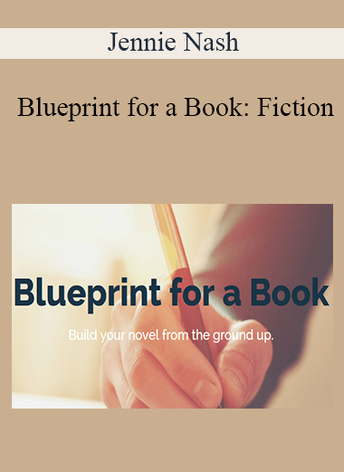 Jennie Nash - Blueprint for a Book: Fiction