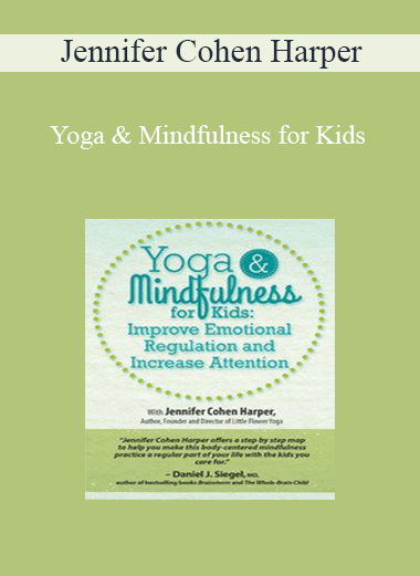 Jennifer Cohen Harper - Yoga & Mindfulness for Kids: Improve Emotional Regulation and Increase Attention