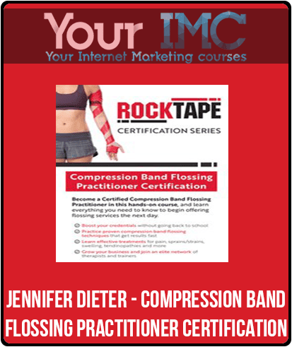 [Download Now] Jennifer Dieter - Compression Band Flossing Practitioner Certification