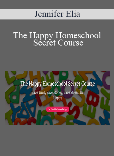 Jennifer Elia - The Happy Homeschool Secret Course