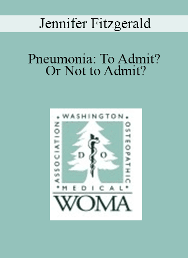 Jennifer Fitzgerald - Pneumonia: To Admit? Or Not to Admit?