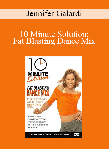 Jennifer Galardi - 10 Minute Solution: Fat Blasting Dance Mix