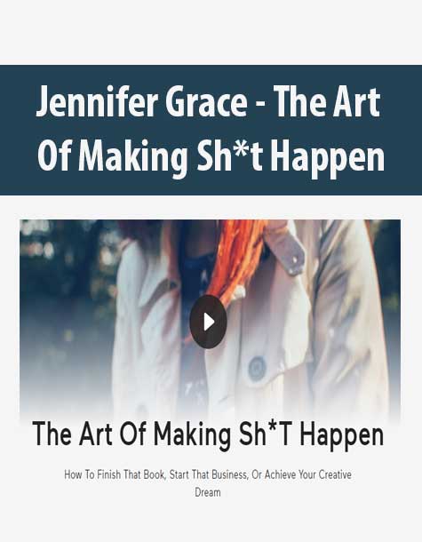 [Download Now] Jennifer Grace - The Art Of Making Sh*t Happen