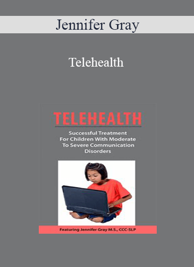 Jennifer Gray - Telehealth: Successful Treatment for Children with Moderate to Severe Communication Disorders