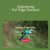 Jennifer Kathleen - Sequencing - For Yoga Teachers