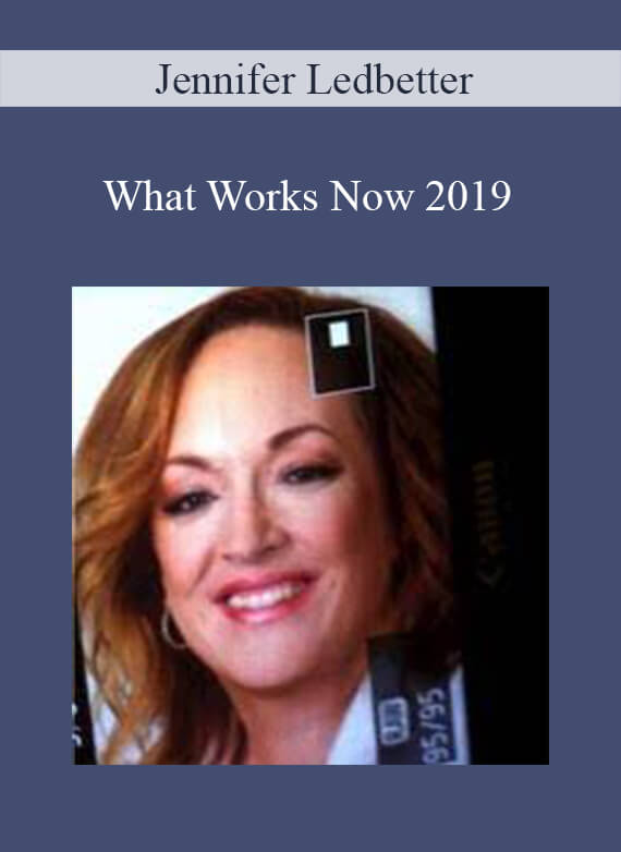 Jennifer Ledbetter – What Works Now 2019