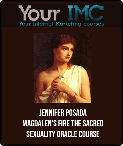 [Download Now] Jennifer Posada - Magdalen’s Fire The Sacred Sexuality Oracle Course