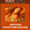 [Download Now] Jennifer Posada - The Intuitive Sound Healing Course