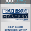 [Download Now] Jeremy Bellotti – Breakthrough Mastery