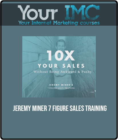 Jeremy Miner - 7 Figure Sales Training