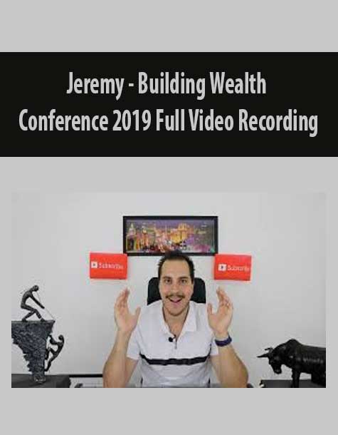 [Download Now] Jeremy – Building Wealth Conference 2019 Full Video Recording