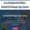 [Download Now] Jerry Banfield with EDUfyre - Android File Manager App Creation