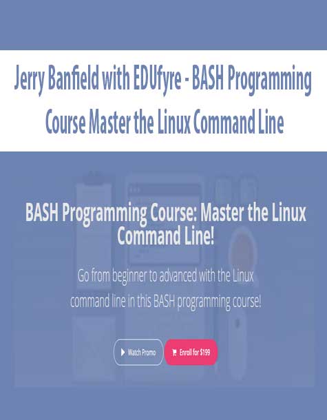 [Download Now] Jerry Banfield with EDUfyre - BASH Programming Course Master the Linux Command Line