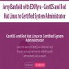 [Download Now] Jerry Banfield with EDUfyre - CentOS and Red Hat Linux to Certified System Administrator
