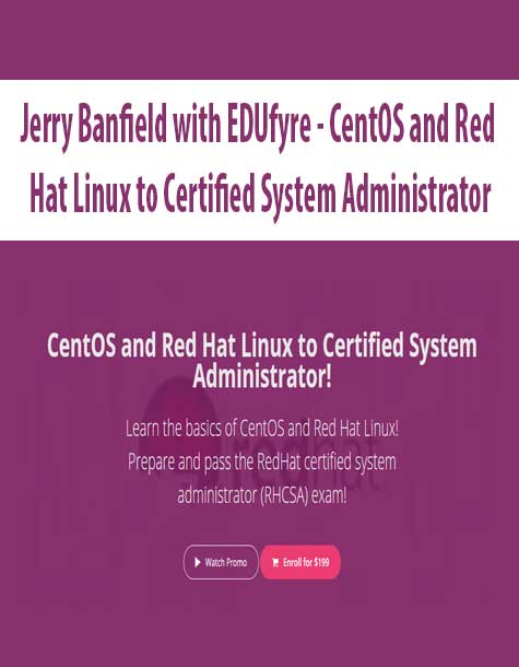 [Download Now] Jerry Banfield with EDUfyre - CentOS and Red Hat Linux to Certified System Administrator