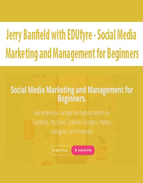 [Download Now] Jerry Banfield with EDUfyre - Social Media Marketing and Management for Beginners