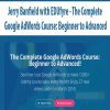 [Download Now] Jerry Banfield with EDUfyre - The Complete Google AdWords Course: Beginner to Advanced