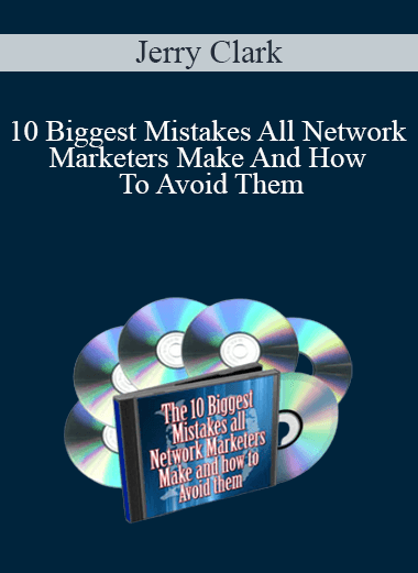 Jerry Clark - 10 Biggest Mistakes All Network Marketers Make And How To Avoid Them