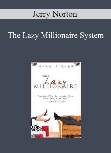 Jerry Norton - The Lazy Millionaire System