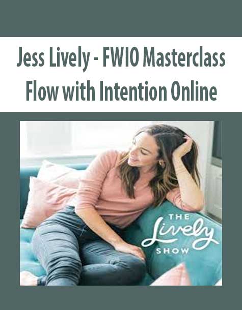 [Download Now] Jess Lively – FWIO Masterclass – Flow with Intention Online