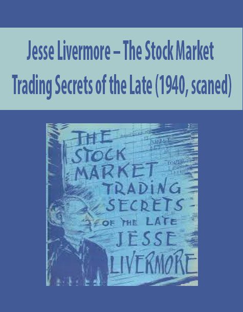 [Download Now] Jesse Livermore – The Stock Market Trading Secrets of the Late (1940