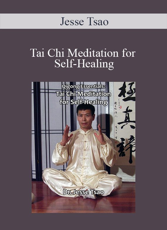 [Download Now] Jesse Tsao – Tai Chi Meditation for Self-Healing