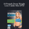 Jessica Smith - 10 Pounds Down Weight Loss Cardio Mix DVD