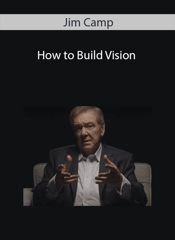 Jim Camp - How to Build Vision