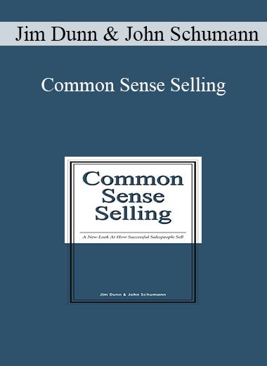 Jim Dunn & John Schumann - Common Sense Selling