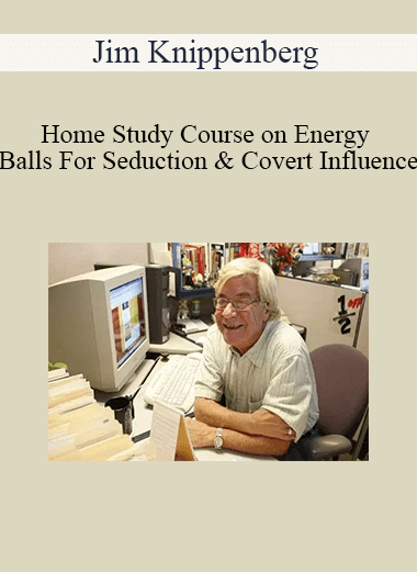 Jim Knippenberg - Home Study Course on Energy Balls For Seduction & Covert Influence