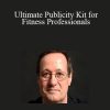 Jim Labadie - Ultimate Publicity Kit for Fitness Professionals