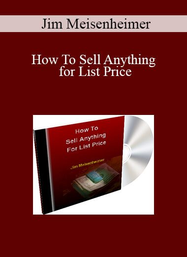 Jim Meisenheimer - How To Sell Anything for List Price
