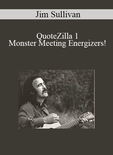 Jim Sullivan - QuoteZilla 1: Monster Meeting Energizers!