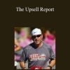Jimmy D. Brown - The Upsell Report: How to Get Your Customers To Spend More Money!