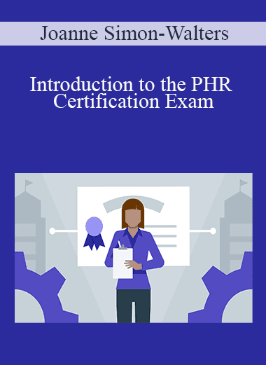 Joanne Simon-Walters - Introduction to the PHR Certification Exam