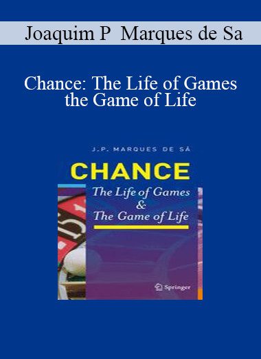 Joaquim P Marques de Sa - Chance: The Life of Games and the Game of Life