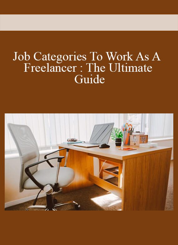 Job Categories To Work As A Freelancer : The Ultimate Guide