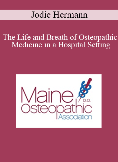 Jodie Hermann - The Life and Breath of Osteopathic Medicine in a Hospital Setting