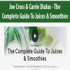[Download Now] Joe Cross & Carrie Diulus - The Complete Guide To Juices & Smoothies